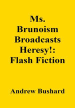 Ms. Brunoism Broadcasts Heresy!: Flash Fiction