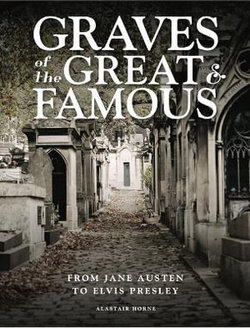 Graves of the Great and Famous Graves of the Great and Famous