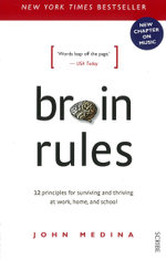 Brain Rules: 12 principles for Surviving and Thriving at Work, Home, and School (Revised Edition).