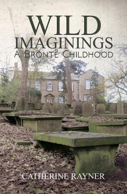 Wild Imaginings: A Bronte Childhood