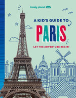 Lonely Planet Kids a Kid's Guide to Paris