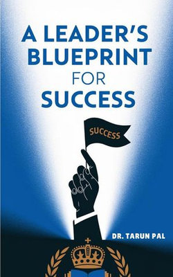 A Leader’s Blueprint for Success