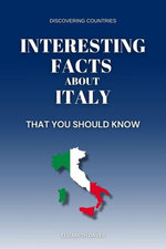 Interesting Facts About Italy That You Should Know