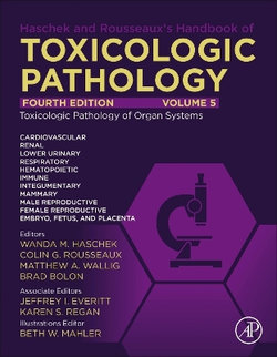 Haschek and Rousseaux's Handbook of Toxicologic Pathology Volume 5: Toxicologic Pathology of Organ Systems