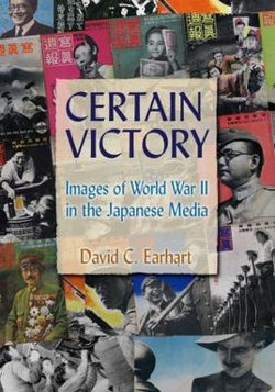 Certain Victory: Images of World War II in the Japanese Media