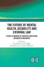 The Future of Mental Health, Disability and Criminal Law The Future of Mental Health, Disability and Criminal Law