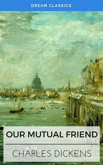 Our Mutual Friend (Dream Classics)