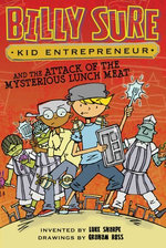 Billy Sure Kid Entrepreneur and the Attack of the Mysterious Lunch Meat