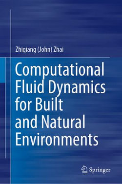 Computational Fluid Dynamics for Built and Natural Environments Computational Fluid Dynamics for Built and Natural Environments