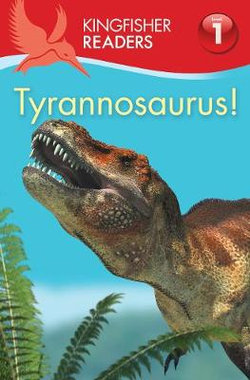Kingfisher Readers:Tyrannosaurus! (Level 1: Beginning to Read) Kingfisher Readers:Tyrannosaurus! (Level 1: Beginning to Read)