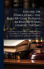 Stifling Or Stimulating--the Role Of Gene Patents In Research And Genetic Testing