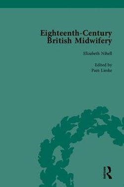 Eighteenth-Century British Midwifery, Part II Eighteenth-Century British Midwifery, Part II