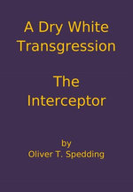 A Dry White Transgression - The Interceptor