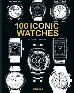 100 Iconic Watches 100 Iconic Watches