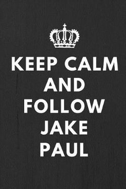Keep Calm And Follow Jake Paul