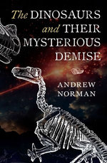 The Dinosaurs and their Mysterious Demise