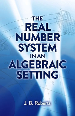 The Real Number System in an Algebraic Setting
