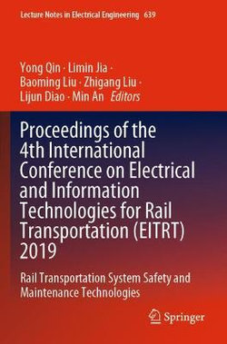 Proceedings of the 4th International Conference on Electrical and Information Technologies for Rail Transportation (EITRT) 2019 Proceedings of the 4th International Conference on Electrical and Information Technologies for Rail Transportation (EITRT) 2019
