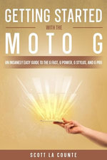 Getting Started With the Moto G: An Insanely Easy Guide to the G Fast, G Power, G Stylus, and G Pro