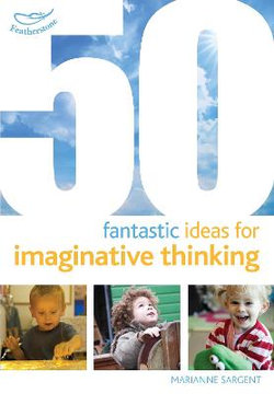 50 Fantastic Ideas for Imaginative Thinking