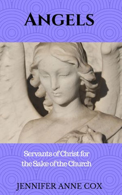Angels: Servants of Christ for the Sake of the Church