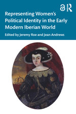 Representing Women’s Political Identity in the Early Modern Iberian World