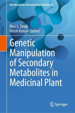Genetic Manipulation of Secondary Metabolites in Medicinal Plant Genetic Manipulation of Secondary Metabolites in Medicinal Plant