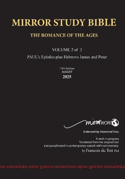 PAPERback 13th Edition AUGUST 2025 MIRROR STUDY BIBLE 494p VOLUME 2 OF 3 Paul's Brilliant Epistles & The Amazing Book of Hebrews also, James - The Younger Brother of Jesus & Portions of Peter
