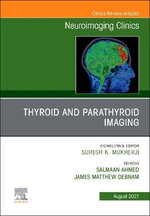 Thyroid and Parathyroid Imaging, An Issue of Neuroimaging Clinics of North America: Volume 31-3