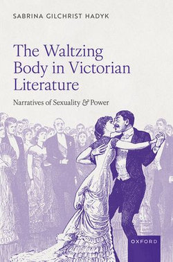 The Waltzing Body in Victorian Literature The Waltzing Body in Victorian Literature