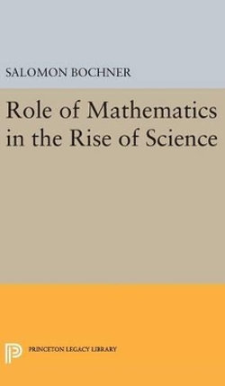 Role of Mathematics in the Rise of Science Role of Mathematics in the Rise of Science