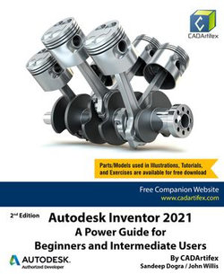 Autodesk Inventor 2021: A Power Guide for Beginners and Intermediate Users Autodesk Inventor 2021: A Power Guide for Beginners and Intermediate Users