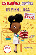 Ada Magnífica, Científica Investiga: Todo Sobre Hornear / the Why Files: Baking