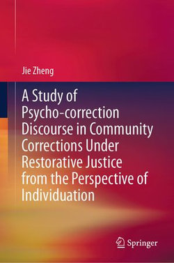 A Study of Psycho-correction Discourse in Community Corrections Under Restorative Justice from the Perspective of Individuation A Study of Psycho-correction Discourse in Community Corrections Under Restorative Justice from the Perspective of Individuation
