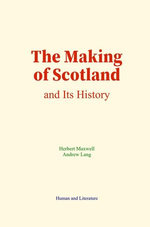 The Making of Scotland and Its History