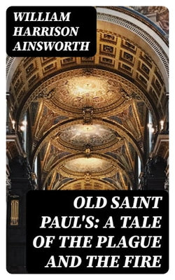 Old Saint Paul's: A Tale of the Plague and the Fire