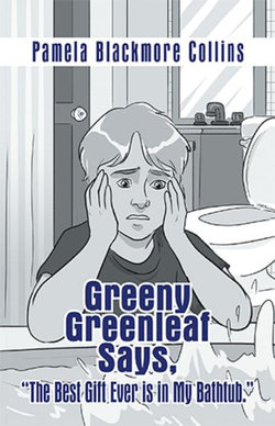 Greeny Greenleaf Says, the Best Gift Ever Is in My Bathtub