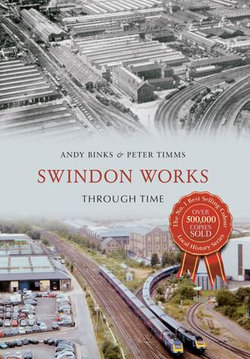 Swindon Works Through Time Swindon Works Through Time