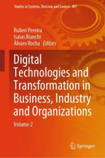 Digital Technologies and Transformation in Business, Industry and Organizations