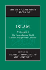 The New Cambridge History of Islam: Volume 3, The Eastern Islamic World, Eleventh to Eighteenth Centuries