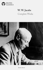 Delphi Complete Works of W. W. Jacobs (Illustrated)