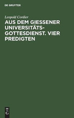Aus Dem Giessener Universitaetsgottesdienst. Vier Predigten Aus Dem Giessener Universitaetsgottesdienst. Vier Predigten