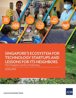 Singapore’s Ecosystem for Technology Startups and Lessons for Its Neighbors Singapore’s Ecosystem for Technology Startups and Lessons for Its Neighbors