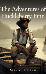 The Adventures of Huckleberry Finn The Adventures of Huckleberry Finn