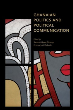 Ghanaian Politics and Political Communication Ghanaian Politics and Political Communication