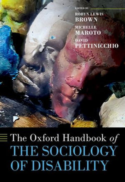 The Oxford Handbook of the Sociology of Disability The Oxford Handbook of the Sociology of Disability