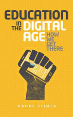EDUCATION IN THE DIGITAL AGE: HOW WE GET THERE