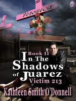 IN THE SHADOWS OF JUAREZ: VICTIM 213 Book II
