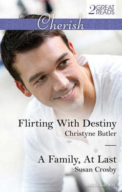 Flirting With Destiny/A Family, At Last