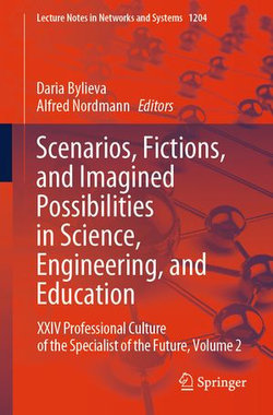 Scenarios, Fictions, and Imagined Possibilities in Science, Engineering, and Education Scenarios, Fictions, and Imagined Possibilities in Science, Engineering, and Education